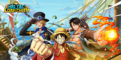 Hải Tặc Loạn Chiến Mobile – Thêm game về chủ đề One Piece cập bến Việt Nam