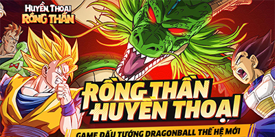 Rồng Thần Huyền Thoại Mobile: Game Dragon Ball đấu tướng màn hình ngang về Việt Nam