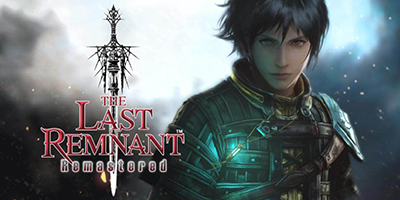 The Last Remnent Remastered tuyệt phẩm JRPG có gameplay độc đáo đến từ ông lớn Square Enix