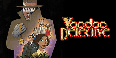 Hóa thân thám tử điều tra những vụ án bí ẩn trong game phiêu lưu Voodoo Detective