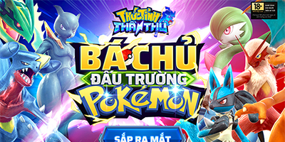 Game mới Thức Tỉnh Thần Thú – Bá Chủ Đấu Trường Pokémon về Việt Nam
