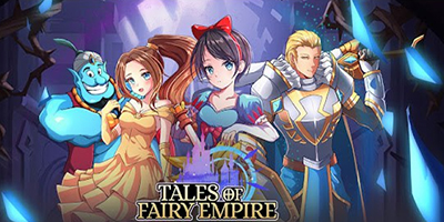 Tales of Fairy Empire game nhập vai idle cho bạn lạc vào từng trang truyện cổ tích sống động