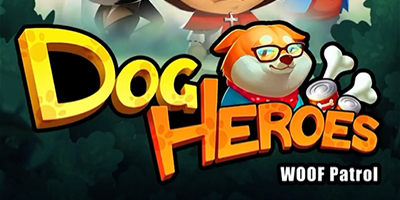 Dog Heroes: WOOF Patrol cho game thủ hóa thân thành Anh Hùng Cún