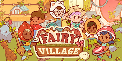 Xây dựng ngôi làng cho các nàng tiên nhỏ đáng yêu trong Fairy Village