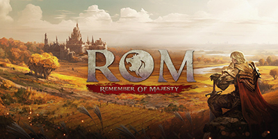 ROM: Remember of Majesty Mobile siêu phẩm MMORPG cực đẹp đến từ Hàn Quốc