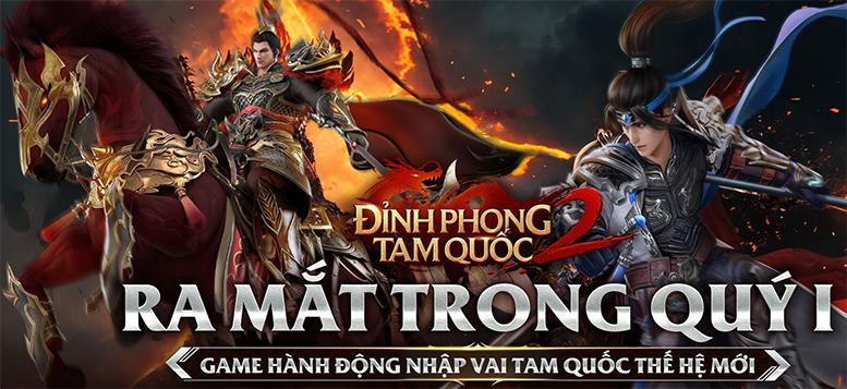 Game nhập vai chặt chém Dynasty Legends 2 về Việt Nam lấy tên Đỉnh Phong 2 – Tân Tam Quốc
