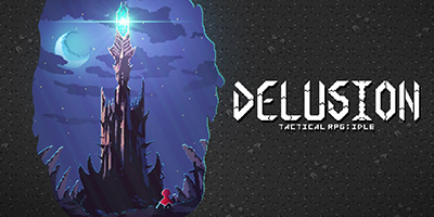 Cùng các anh hùng chinh phục tòa tháp của phù thủy trong Delusion: Tactical Idle RPG