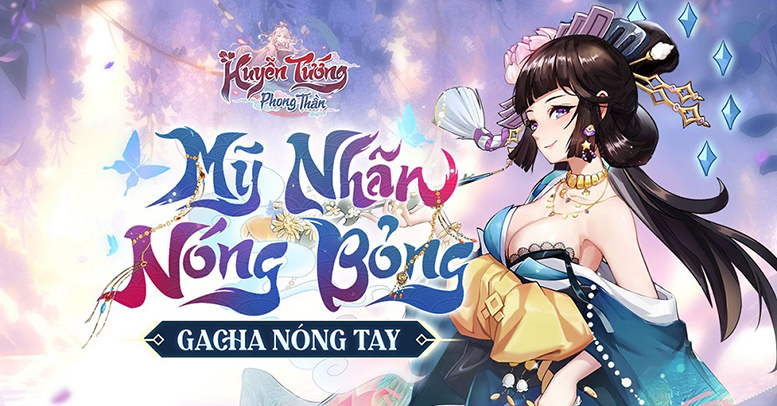 Huyễn Tướng Phong Thần – Mỹ nhân nóng bỏng, gacha nóng tay chính thức ra mắt