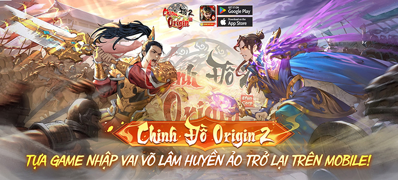 Chinh Đồ Origin 2 - EFUN tựa game nhập vai Quốc Chiến kinh điển nay đã trở lại trên mobile