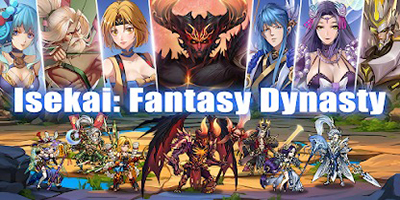 Isekai: Fantasy Dynasty game đấu tướng chiến thuật đưa bạn xuyên không về thời kì Tam Quốc