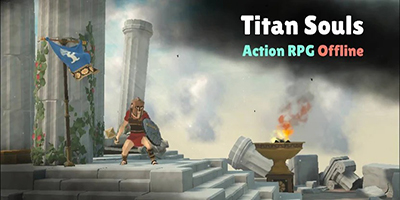 Titan Soul: Action RPG Offline game hành động lấy cảm hứng từ Titan Quest với yếu tố Soulslike