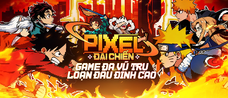 Pixel Đại Chiến game đấu tướng rảnh tay lấy chủ đề đa vũ trụ Anime cập bến Việt Nam