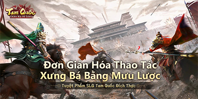 Siêu phẩm SLG sắp ra mắt Tam Quốc: Chiến Địa Vô Cương là một bản giao hưởng chiến thuật
