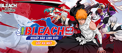 Bleach: Tử Thần Huyền Thoại game đấu tướng từ các Dev Việt sắp ra mắt tại Việt Nam