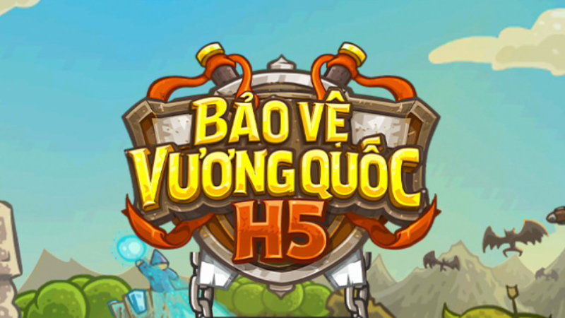 Bảo Vệ Vương Quốc H5
