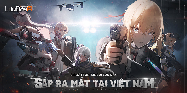 Girls’ Frontline 2: Exilium cập bến thị trường Việt Nam với tên Girls’ Frontline 2: Lưu Đày