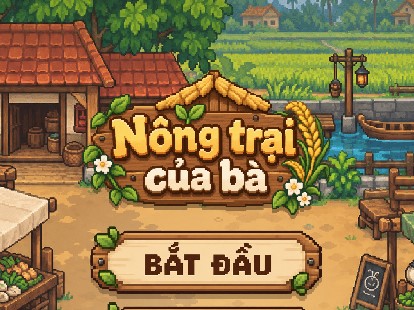 Nông Trại Của Bà tựa game nông trại chill chill mang đậm hơi thở làng quê Việt Nam